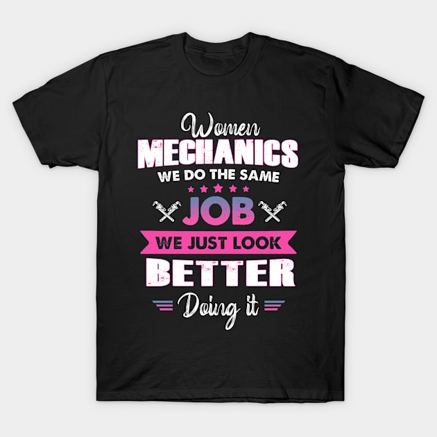 Women Mechanic We Do The Same Job T-Shirt by White Martian